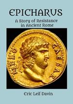 Epicharus: A Story of Resistance in Ancient Rome