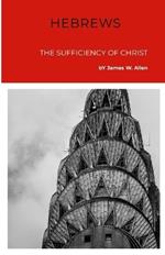 Hebrews: The Sufficiency Of Christ