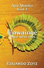 Inawainge - one who sees: Apa Shanko #3