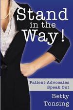 Stand in the Way!: Patient Advocates Speak Out