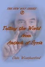 Telling the World from Antioch of Syria: The New Way Series #8