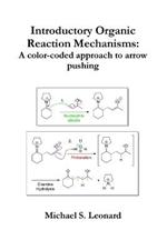 Introductory Organic Reaction Mechanisms: A color-coded approach to arrow pushing