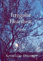 Irregular Heartbeat: Poems