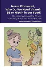 Nurse Florence(R), Why Do We Need Vitamin B3 or Niacin in our Food?