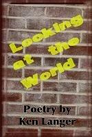 Looking at the World: A Collection of Poetry