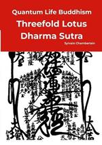 Quantum Life Buddhism - Threefold Lotus Dharma Sutra: Annotated, Nichiren school, and revised