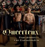 Queerte?x: Trans Fronterizes / Cuir Transnationalism