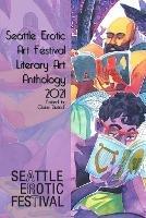 Seattle Erotic Art Festival: Literary Art Anthology 2021