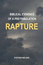 Biblical Evidence of a Pretribulation Rapture