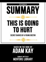 Extended Summary - This Is Going To Hurt - Secret Diaries Of A Young Doctor - Based On The Book By Adam Kay