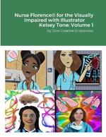 Nurse Florence(R) for the Visually Impaired with Illustrator Kelsey Tone: Volume 1