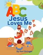 ABC Jesus Loves Me: An alphabet book for children.