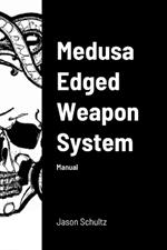 Medusa Edged Weapon System: Manual