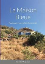 La Maison Bleue: They thought it was a holiday. It was murder.