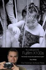 The Complete Guide to Fujifilm's X100s Camera (B&W Edition)