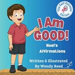 I Am Good! Noel's Affirmations: Book 7