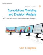 Spreadsheet Modeling & Decision Analysis: A Practical Introduction to Business Analytics