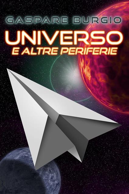 Universo e altre periferie - Gaspare Burgio - ebook