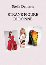 Strane Figure di Donne