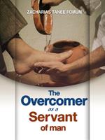 The Overcomer as a Servant of Man