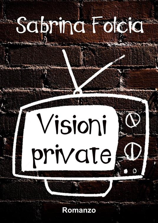 Visioni private - Sabrina Folcia - ebook