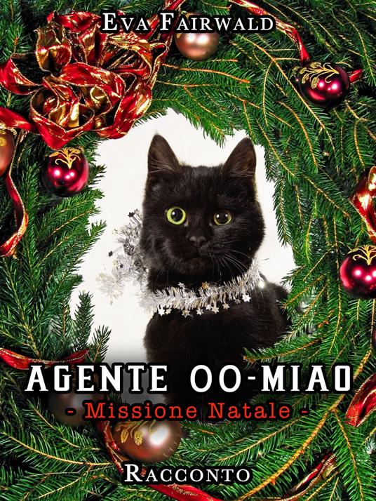 Agente 00-Miao: Missione Natale - Eva Fairwald - ebook