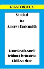 Simbiosi tra Amore e Razionalità: Come Realizzare il Settimo Livello della Civilizzazione