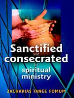 Sanctified and Consecreted for Spiritual Ministry