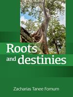 Roots and Destinies