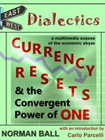 East-West Dialectics, Currency Resets and the Convergent Power of One