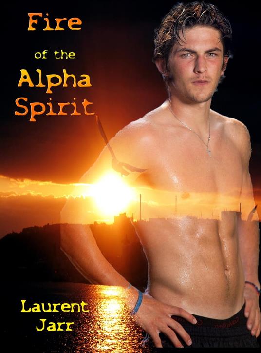 Fire of the Alpha Spirit (Gay Paranormal Erotic Romance - Werewolf Alpha)