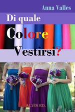 Di Quale Colore Vestirsi?