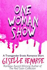 One Woman Show: A Transgender Erotic Romance Short