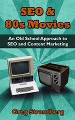 SEO & 80s Movies: An Old School Approach to SEO and Content Marketing