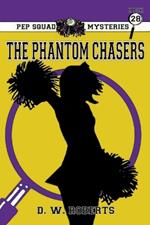 Pep Squad Mysteries Book 28: The Phantom Chasers