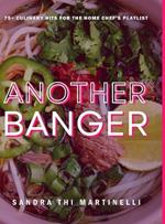 Another Banger: 75+ Culinary Hits for the Home Chef's Playlist