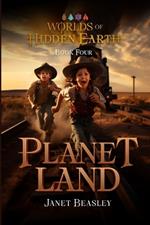 Book 4 Planet Land: Worlds of Hidden Earth