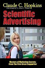 Scientific Advertising - Masters of Marketing Secrets: from the First Great Copywriter