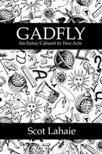 Gadfly: an Ironic Cabaret in Two Acts