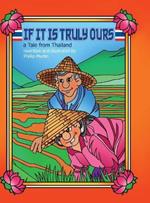 If It Is Truly Ours (glossy cover): A Tale from Thailand