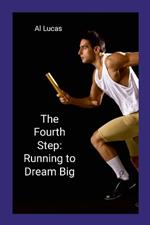 The Fourth Step: Running to Dream Big