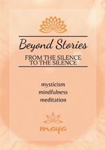 Beyond Stories: From the Silence to the Silence