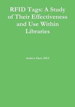 Rfid Tags: A Study of Their Effectiveness and Use Within Libraries