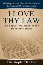 I Love Thy Law: An Expository Study of the Book of Malachi