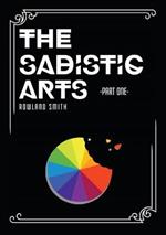 The Sadistic Arts - Part One -