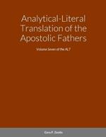 Analytical-Literal Translation of the Apostolic Fathers: Volume Seven of the ALT