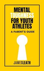 Mental Toughness for Youth Athletes: A Parent's Guide