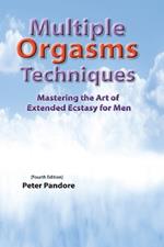 Multiple Orgasms Techniques: Mastering the Art of Extended Ecstasy for Men