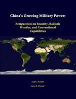 China's Growing Military Power: Perspectives on Security, Ballistic Missiles, and Conventional Capabilities