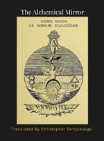 The Mirror of Alchemy, Roger Bacon: An English Translation